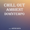 Anton Sata - Anton Sata - ChillOut Downtempo Ambient Dj Set (Vol 9)