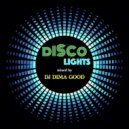 Dj Dima Good - DISCO LIGHTS mixed by Dj Dima Good [22.01.22]