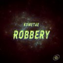 Kometae - Robbery