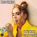 Paco Caniza - Don\'t Wanna Hear About You (Original Mix)