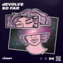 dEVOLVE - So Far