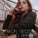 Selin Geçit - Yalancı Bahar