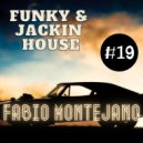 Fabio Montejano - Funky & Jackin House #19 ()