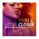 Peri X, Doug Gomez, Steph Stylez - Little Closer
