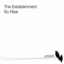 The Establishment - So Real