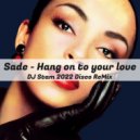 Sade - Hang On To Your Love