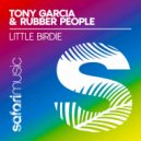 Tony Garcia, Rubber People - Little Birdy