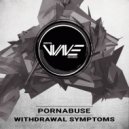 Pornabuse - Withdrawal Symptoms