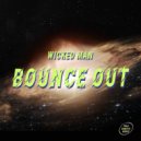 Wicked Man - Bounce Out