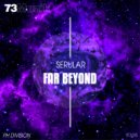 Serular - Far Beyond (Original Mix)