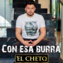 EL CHETO - Con esa burra