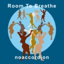 noaccordion - Room To Breathe