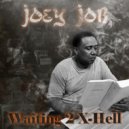 Joey Job - Waiting 2 X-Hell