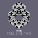 AWIIN - Feel Like This