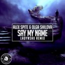 Alex Spite & Olga Shilova - Say My Name