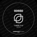 GOSSO - There It Is (Original Mix)