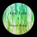 Kray Laize - Smack Pump (Radio Edit)