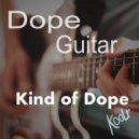 Kind Of Dope - Dope Guitar (Original Mix)