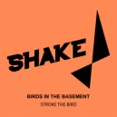 Birds In The Basement - Stroke The Bird (Original Mix)