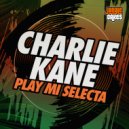 Charlie Kane - Play Mi Selecta (Original Mix)