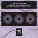 Chronosapien - Knowing You Better