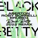 Aberton, Roby Borrelli & Brubeg - Black Betty (2022 Remix)