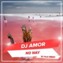 DJ Amor - No Way (DJ VoJo Remix)