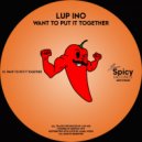 Lup Ino - Want To Put It Together (Original Mix)