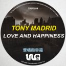 Tony Madrid - Love And Happiness (Original Mix)