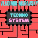 Vladimir Muravsky - Techno System (Original)