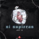 Jey A - SI SUPIERAS! ()