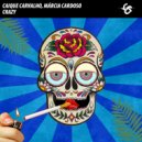 Caique Carvalho & Dj Márcia Cardoso - Crazy (Original Mix)