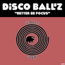 Disco Ball\'z - Better Be Focus (Original Mix)