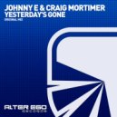Johnny E & Craig Mortimer - Yesterday\'s Gone (Radio Edit)