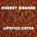 Kudret Ragnar - Lipstick Eater