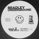Bradley Underground - Back 2 The Spot (Original Mix)