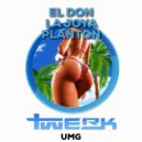 EL DON, LA JOYA, PLANTON - Twerk (Original Mix)