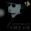 Ayrsto & U.D.M. - Force 4 Me (Original Mix)