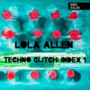Lola Allen - Techno Glitch (Index 1) (Original Mix)
