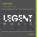 Juannan - I Can Get You