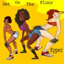 Kyper - Get On The Floor (Original Mix)
