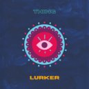 Thing - Lurker Step (Original Mix)