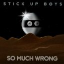 Stick Up Boys - So Much Wrong (Original Mix)