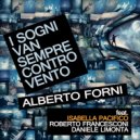 alberto forni & Isabella Pacifico & Daniele Limonta & Roberto Francesconi - I Sogni Van Sempre Controvento (feat. Isabella Pacifico, Daniele Limonta & Roberto Francesconi) ()