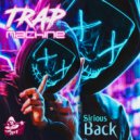 Trap Machine - Sirious Back