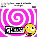 Pig Snatchers & M-Staffs - Head Spin (Club Mix)