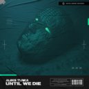 Aleks Tunka - Until We Die