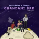 Verse-Atiles & Shreyas & Beats by Con - Chandani Bar (Original Mix)