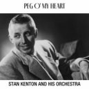 Stan Kenton & His Orchestra - Peg O' My Heart