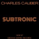 Charles Caliber - Subtronic (Main Mix)